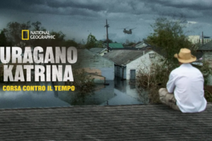 Uragano Katrina: la docuserie che racconta il disastro del 2005