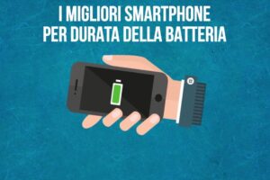 I migliori smartphone per durata della batteria