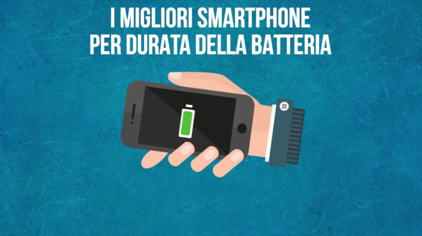 I migliori smartphone per durata della batteria