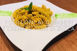 Cuciniamo insieme: fusilloni ai gamberi e crema di fiori di zucca