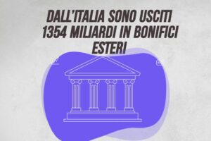 Dall’Italia sono usciti 1.354 miliardi in bonifici esteri