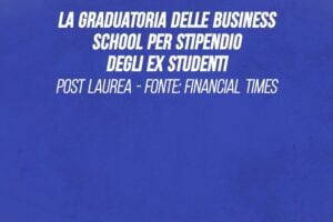 La graduatoria delle business school per stipendio degli ex studenti