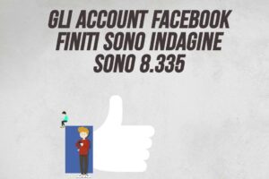 Gli account Facebook finiti sotto indagine sono 8.335