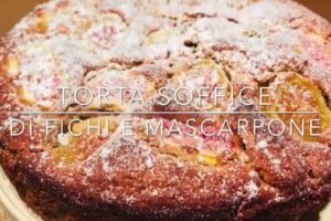 Cuciniamo insieme: torta soffice di fichi e mascarpone