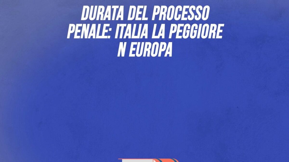 Durata del processo penale: Italia la peggiore in Europa