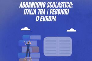 Abbandono scolastico: Italia tra i peggiori d’Europa