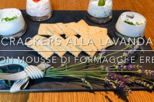 Cuciniamo insieme: crackers alla lavanda con mousse di formaggio