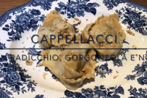Cuciniamo insieme: cappellacci al radicchio con gorgonzola e noci
