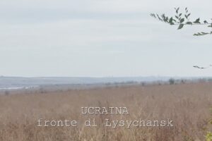 Ucraina, reportage dal fronte di Lysychansk