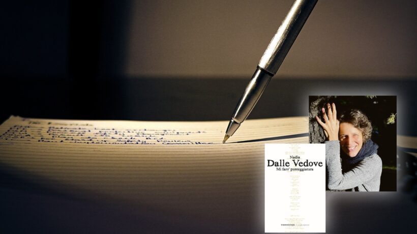 Nadia Dalle Vedove: «Con la poesia indago l’anima del mondo»