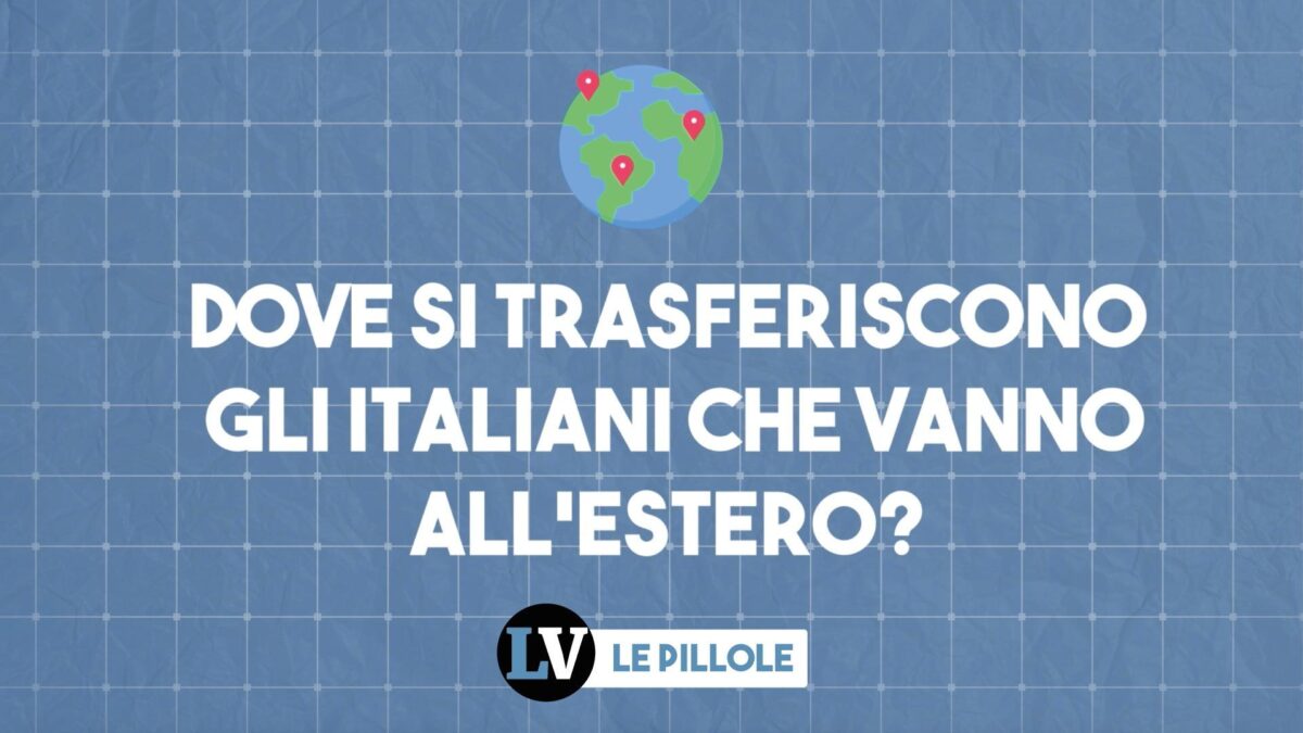 Dove si trasferiscono gli italiani che vanno all’estero?