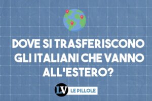 Dove si trasferiscono gli italiani che vanno all’estero?
