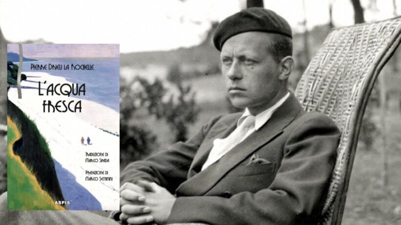 Alla scoperta del Drieu La Rochelle drammaturgo: esce in italiano L’acqua fresca