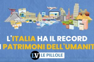 L’Italia ha il record di patrimoni dell’umanità
