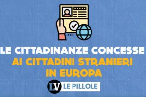 Le cittadinanze concesse ai cittadini stranieri in Europa