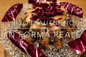 Cuciniamo insieme: riso d’autunno in forma reale