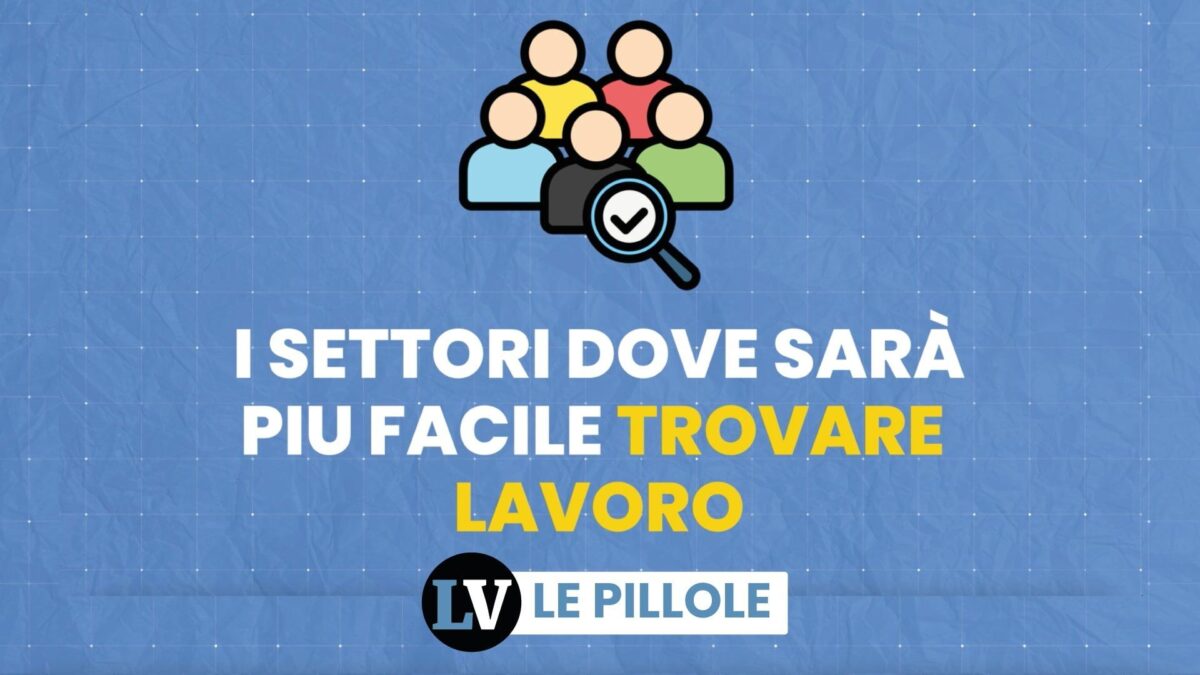 I settori dove sarà più facile trovare lavoro