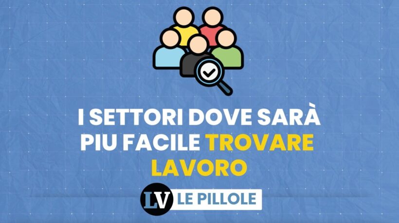 I settori dove sarà più facile trovare lavoro