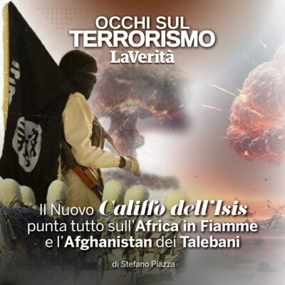 Occhi sul Terrorismo | Il nuovo Califfo dell’Isis punta tutto sull’Africa e l’Afghanistan