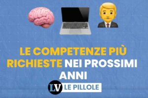 Le competenze più richieste nei prossimi anni