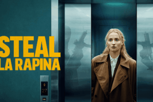 «Steal – La Rapina» e il confine sottile tra furto e giustizia