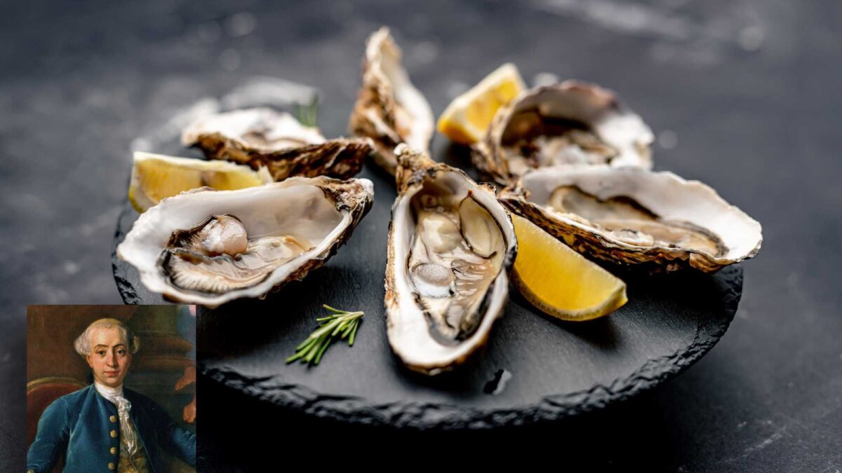 Casanova era pazzo delle ostriche. E paragonava le femmine ai ragù