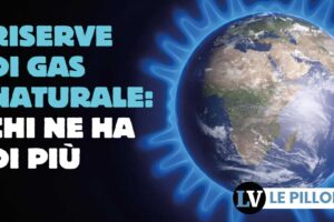 Riserve di gas naturale: chi ne ha di più