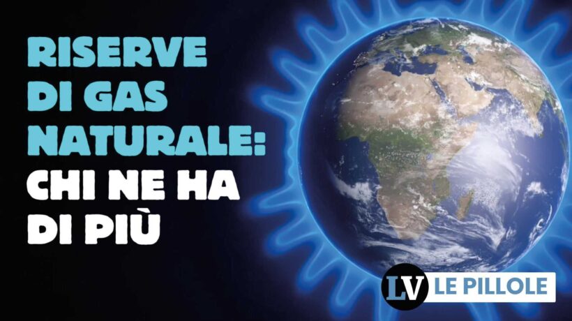 Riserve di gas naturale: chi ne ha di più