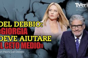 Tivù Verità | Del Debbio: «Giorgia deve aiutare il ceto medio»