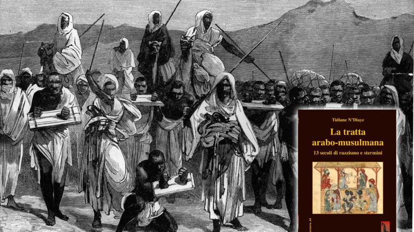 La tratta arabo musulmana degli schiavi africani smaschera l’ipocrisia woke
